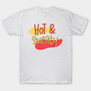 Hot & sweaty T-Shirt